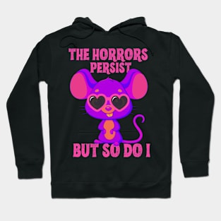 The Horror Persist But So Do I. Hoodie